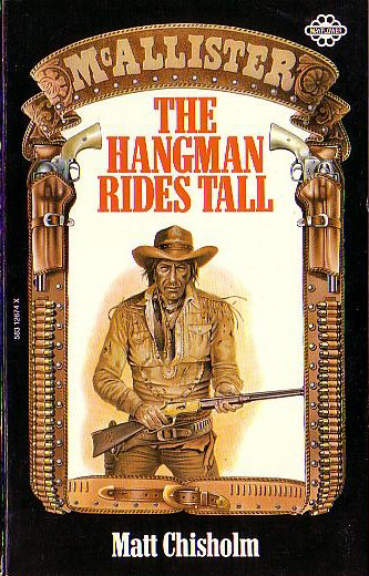 The Hangman Rides Tall by Matt Chisholm